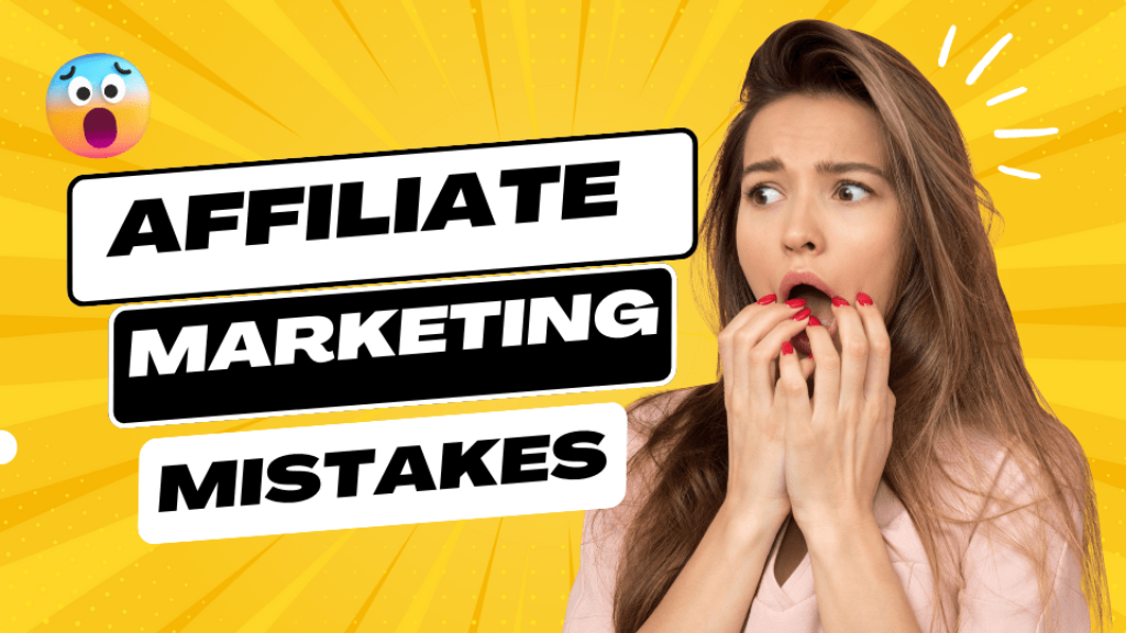 3 Most Common Affiliate Marketing Mistakes And How to Avoid Them