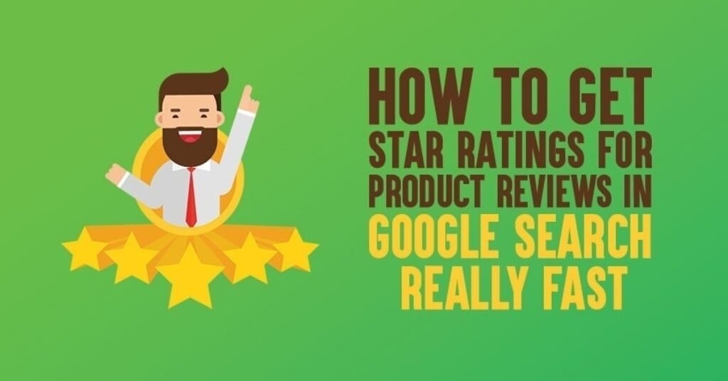 How to Get Google Star Ratings for Product Reviews The