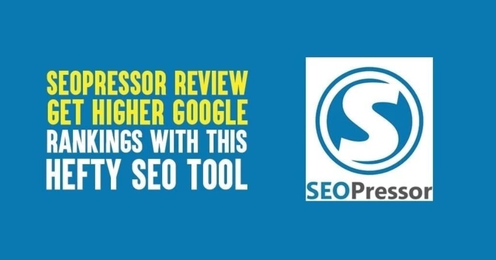 SEOPressor Review 2023 Get Higher Google Rankings With This Hefty