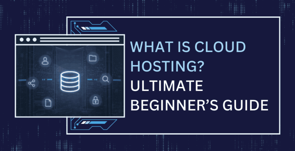 What is Cloud Hosting Types Benefits and Who Should Consider